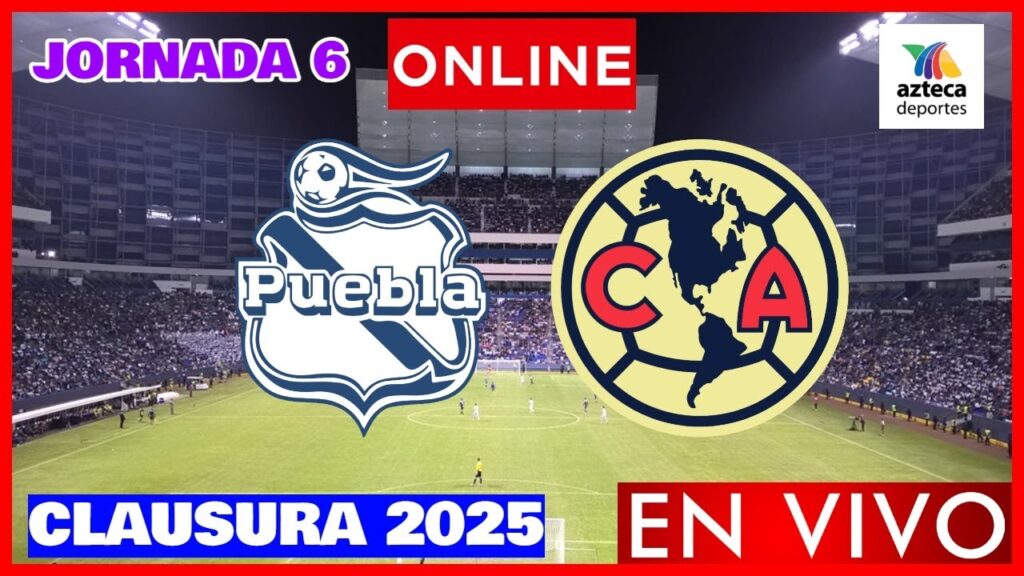 Puebla vs América EN VIVO | Jornada 6 Clausura 2025 | Liga MX | NARRACIÓN