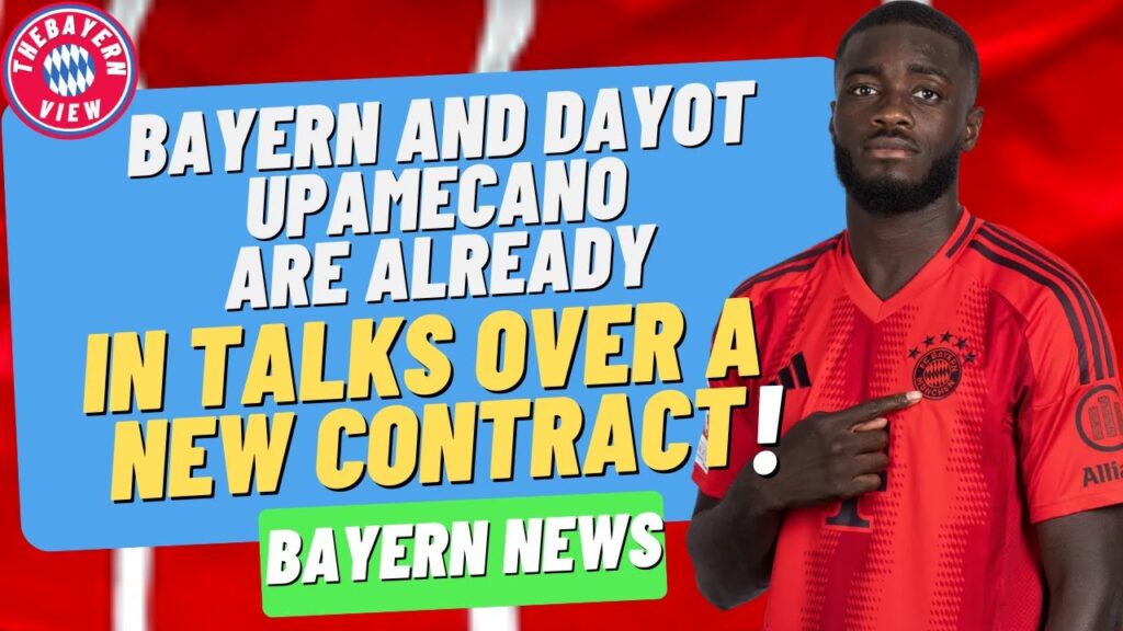 Bayern and Dayot Upamecano are already in talks over a new contract?? - Bayern Munich Transfer News