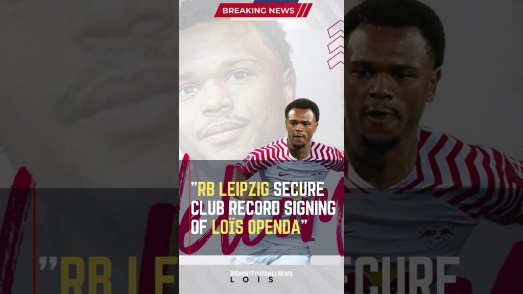 RB Leipzig Secure Club Record Signing of Loïs Openda #ShortsFootballNews #FootballUpdates
