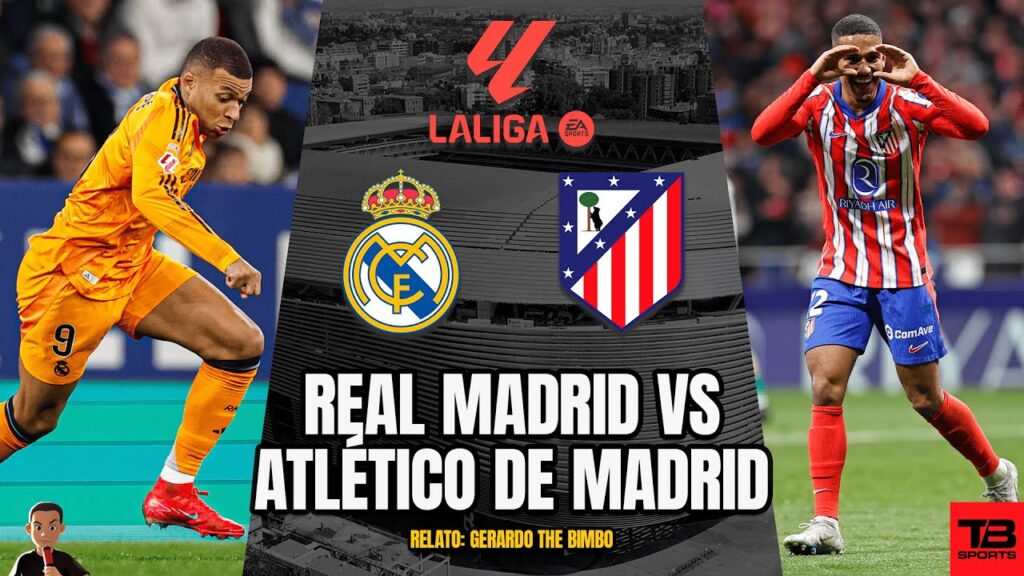 🔴 REAL MADRID VS ATLÉTICO DE MADRID - LA LIGA 24/25 🎙️ RELATO EN VIVO 🎙️ TB SPORTS