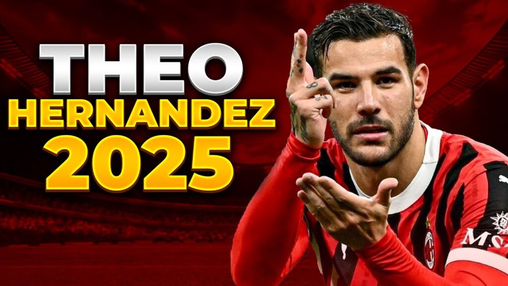 Theo Hernandez 2025 – Speed & Defensive Skills & Goals