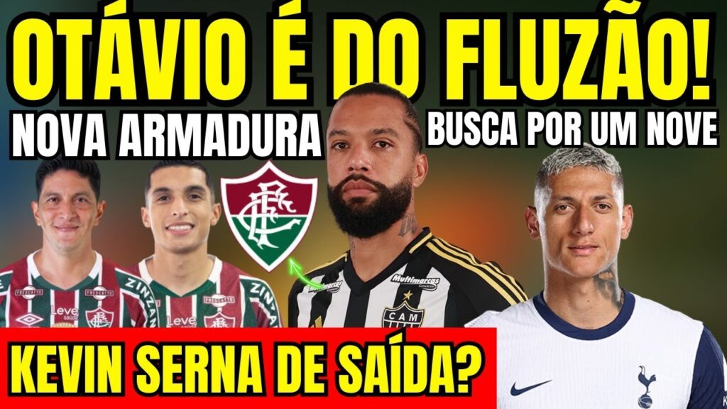 MARTELO BATIDO! OTÁVIO É DO FLUZÃO! KEVIN SERNA DE SAÍDA? FLU EM BUSCA DE UM NOVE! NOVA ARMADURA!