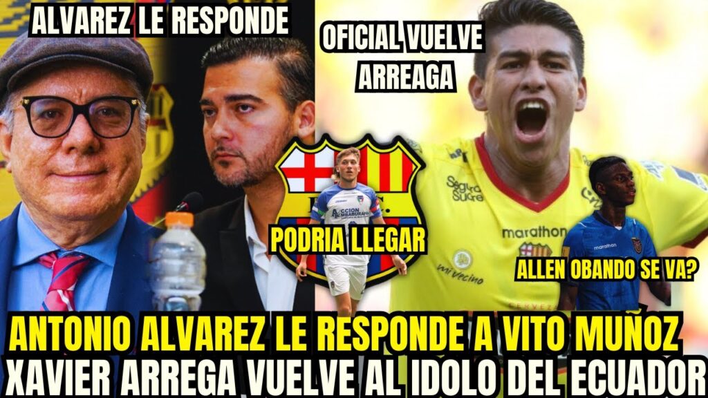 "¡Insólito! Xavier Arreaga Vuelve a Barcelona SC | Antonio Álvarez Responde a Vito Muñoz"