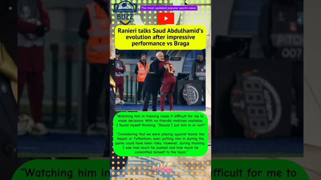 Ranieri talks Saud Abdulhamid’s evolution after impressive performance vs Braga #shorts #football