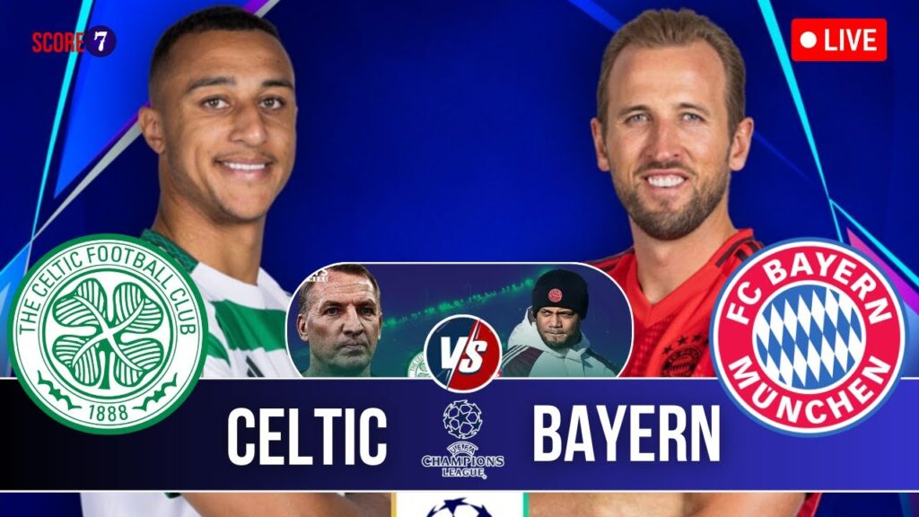 CELTIC FC vs BAYERN MUNICH | UEFA Champions League Football - Live Scores on Score7