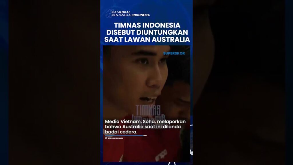 TIMNAS INDONESIA DISEBUT DIUNTUNGKAN SAAT LAWAN AUSTRALIA: Media Vietnam Kritisi Hal Ini, Kok Bisa?
