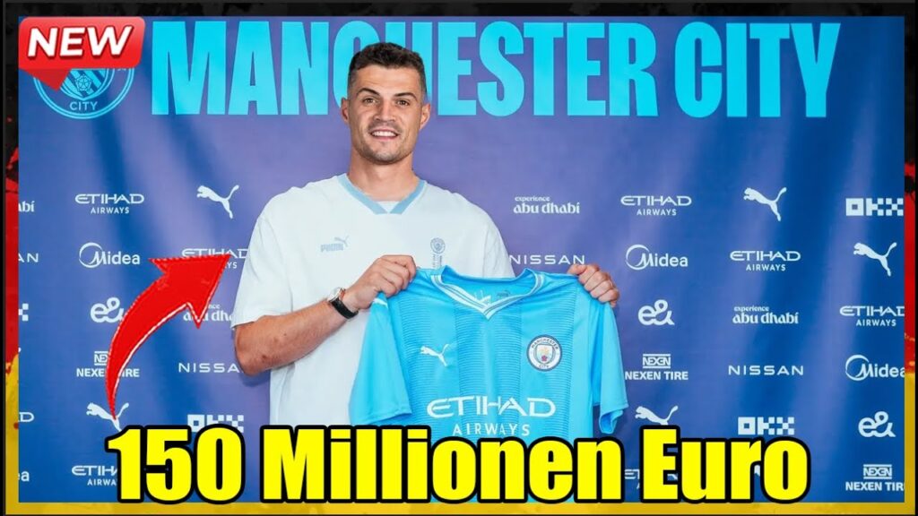 Heiß! Granit Xhaka wechselt offiziell für eine Ablösesumme von 150 Millionen Euro zu Manchester City