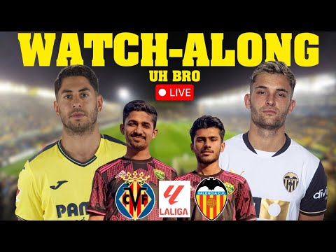 VILLARREAL vs VALENCIA LIVE Match Watchalong with UH Bro   #valencia #livefootball #ytshorts