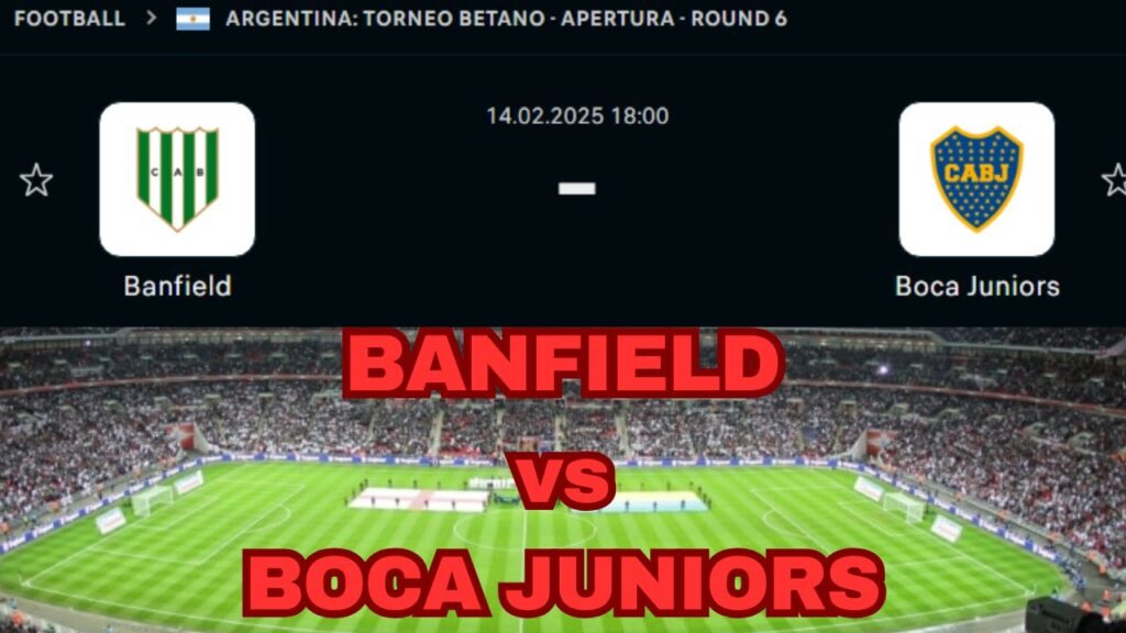 BANFIELD vs BOCA JUNIORS Argentina Torneo Betano Apertura Round 6 Soccer ⚽️ Live Stream Game Cast BANFIELD vs BOCA JUNIORS Argentina Torneo Betano Apertura Round 6 Soccer ⚽️ Live Stream Game Cast