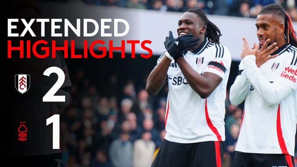 EXTENDED HIGHLIGHTS: Fulham 2-1 Nottingham Forest | Bassey Brilliance for the Win