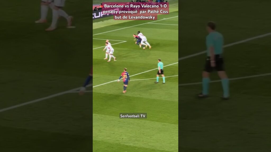 Barcelone vs Rayo Valecano (1-0) 1ere Mi-temps faute Pathé Ciss  penalty marqué par Levandowsky