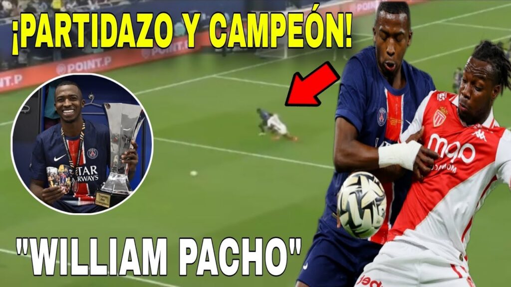 ¡ASÍ FUE EL PARTIDAZO DE WILLIAM PACHO vs MÓNACO! 🇪🇨 🏆 Pacho Campeón con el PSG