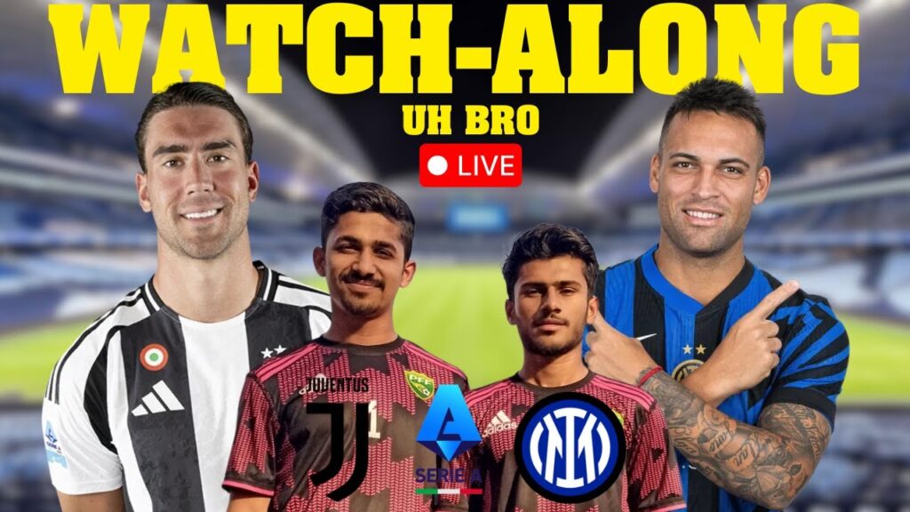 JUVENTUS vs INTER LIVE Match Watchalong with UH Bro | Serie A 2025 | Serie A Live