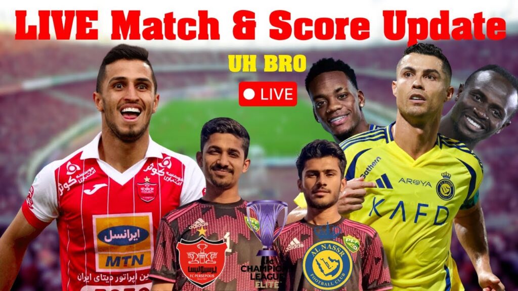 PERSEPOLIS FC vs AL NASSR LIVE Match & Score Update By UH Bro | AFC Champions League™ Elite