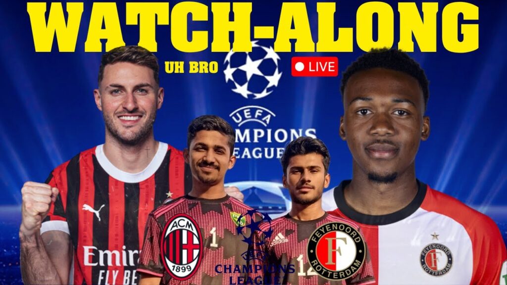 AC MILAN vs FEYENOORD LIVE Match Watchalong with UH Bro | UEFA Champions League | UCL Live