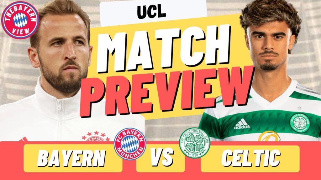 Bayern Munich Vs Celtic UEFA Champions League Preview
