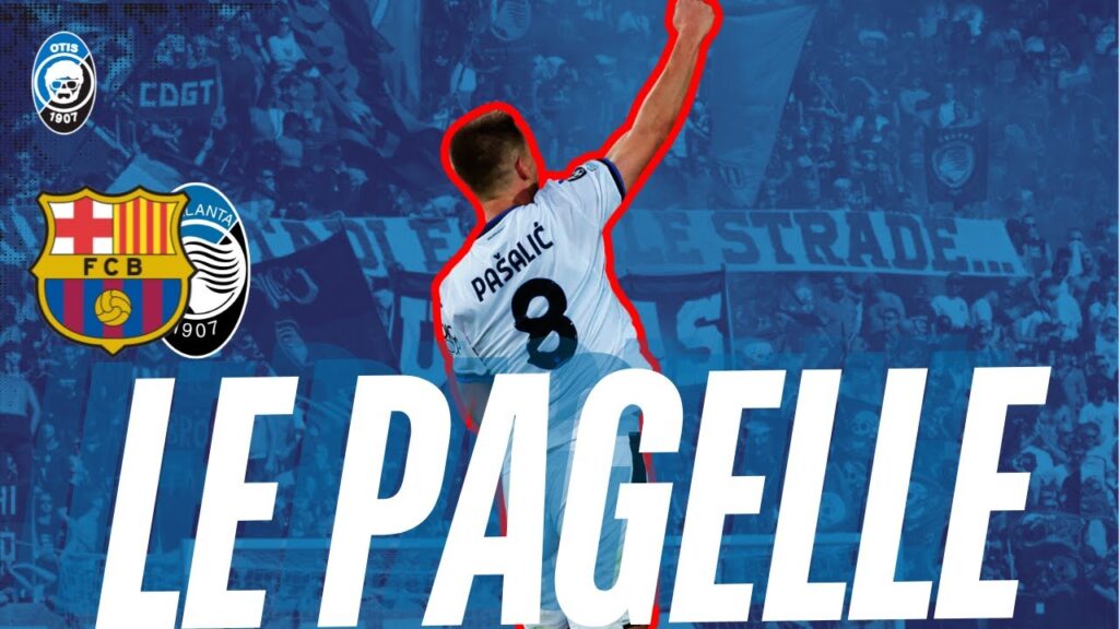 IL RITORNO DI SUPER MARIO PASALIC! LE PAGELLE DI BARCELLONA - ATALANTA