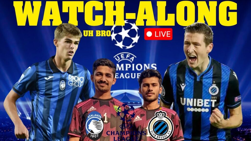 ATALANTA vs CLUB BRUGGE LIVE Match Watchalong with UH Bro | UEFA Champions League | UCL Live