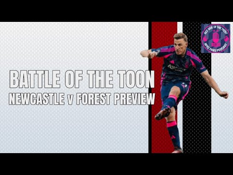 BATTLE OF THE TOON | NEWCASTLE v FOREST PREVIEW | NOTTINGHAM FOREST PODCAST | PREMIER LEAGUE