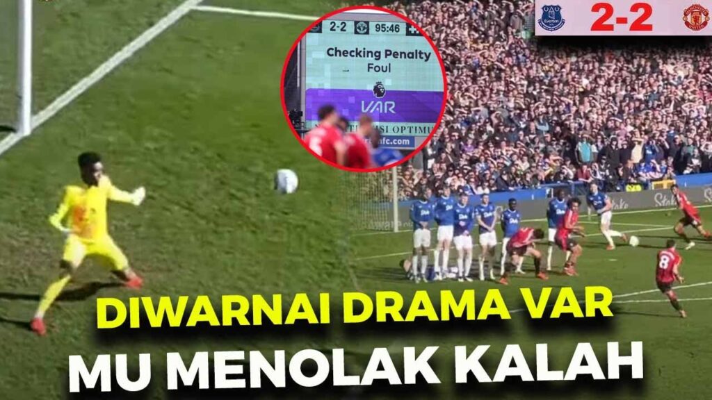 Everton vs MU - Bangkit di Babak 2, MU Terhindar dari Kekalahan - Kontroversi VAR Everton vs MU
