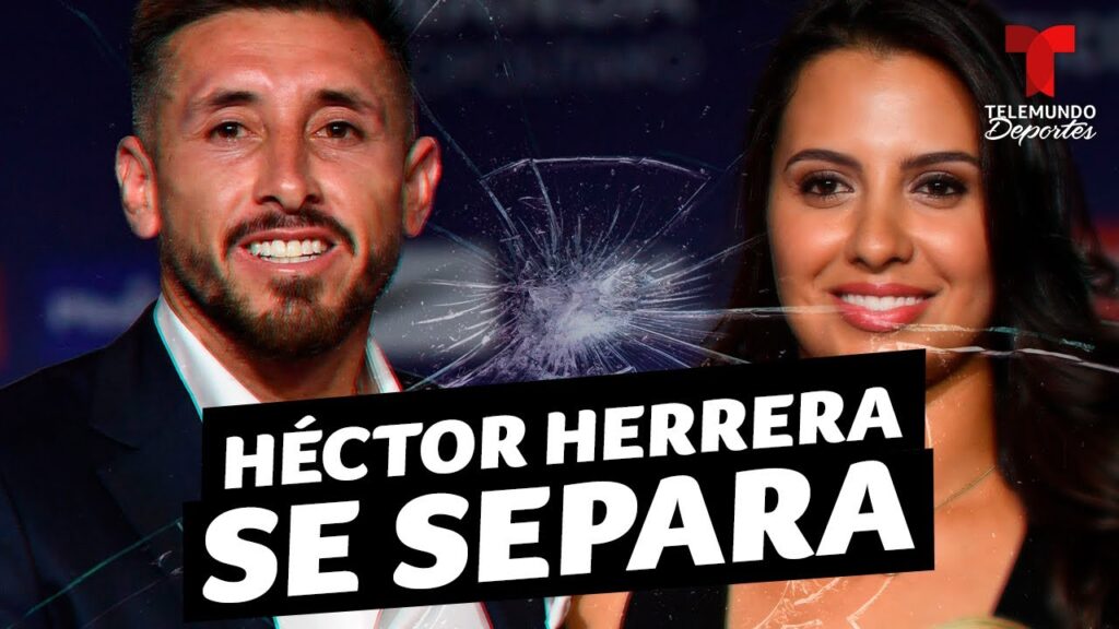 Héctor Herrera se separa de su esposa, luego de 15 años de relación | Telemundo Deportes