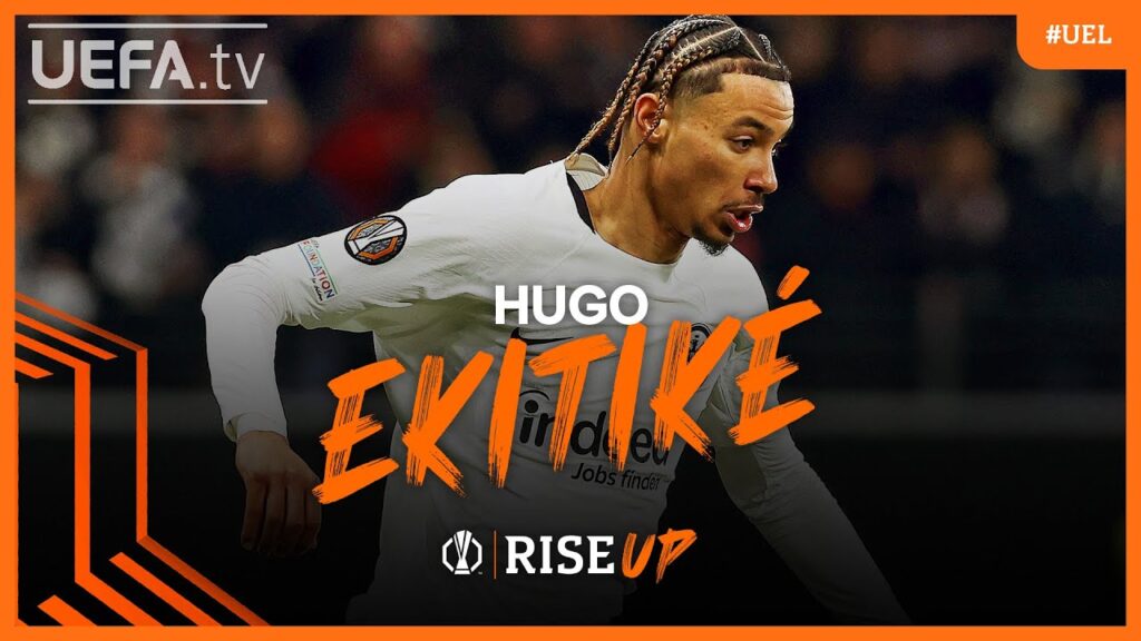 HUGO EKITIKÉ | Determined to Rise Up in the UEFA Europa League HUGO EKITIKÉ | Determined to Rise Up in the UEFA Europa League