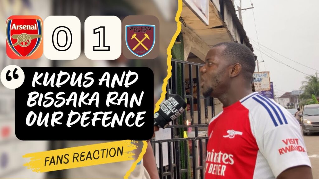 ARSENAL 0-1 WEST HAM (Dadie- NIGERIAN FAN REACTION) PREMIER LEAGUE HIGHLIGHTS 2024/25