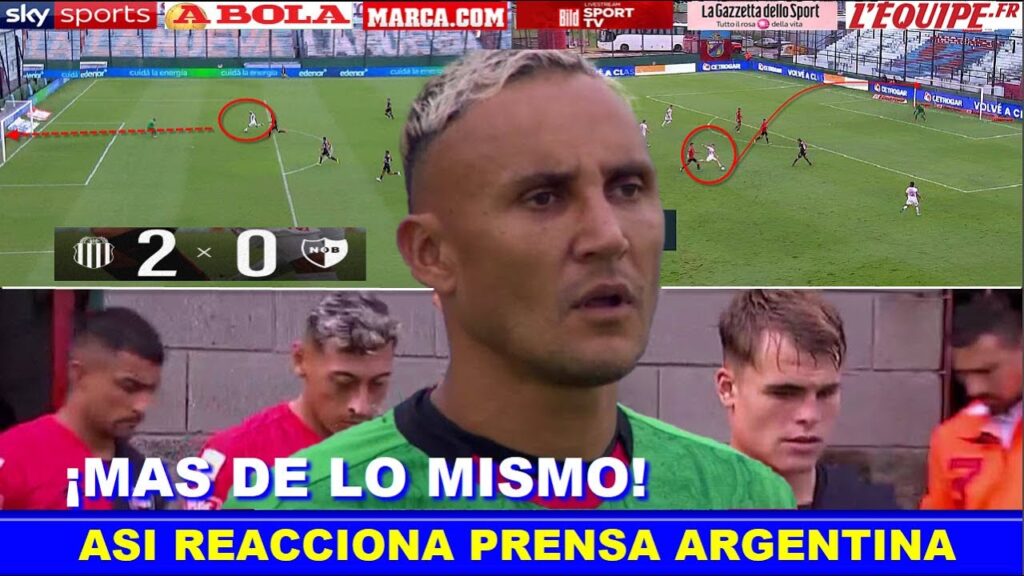 🔥 ASI REACCIONA PRENSA ARGENTINA a PARTIDO de KEYLOR NAVAS BARRACAS CENTRAL vs NEWELLS 🔥 ASI REACCIONA PRENSA ARGENTINA a PARTIDO de KEYLOR NAVAS BARRACAS CENTRAL vs NEWELLS