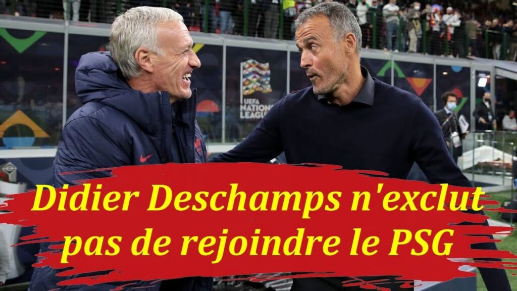 💥 Didier Deschamps n'exclut pas de rejoindre le PSG 💥