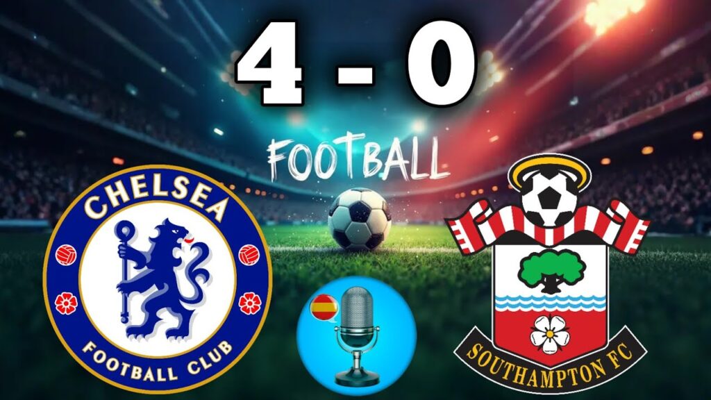 🔉Chelsea vs Southampton (4-0) Campo 3D | Audio y Comentario Pro | Premier League 2025