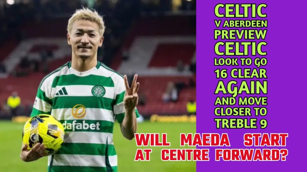 CELTIC v Aberdeen Preview: CELTIC Play Live on Tuesday: Can they go 16 Clear Again?