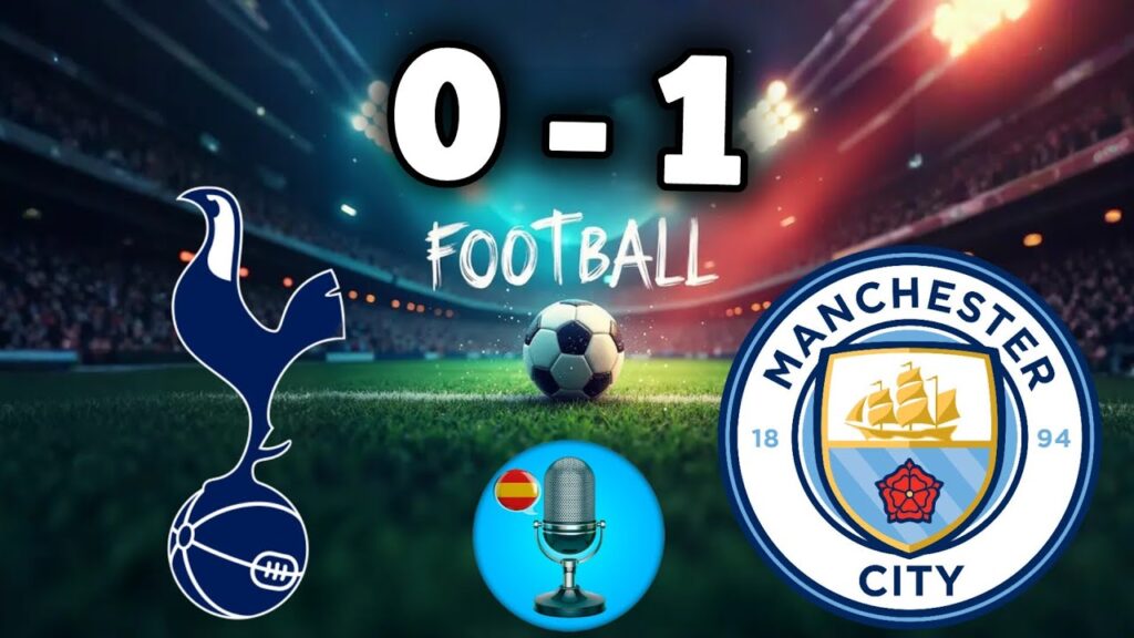 🔉Tottenham vs Manchester City (0-1) Campo 3D | Audio y Comentario Pro | PL 2025