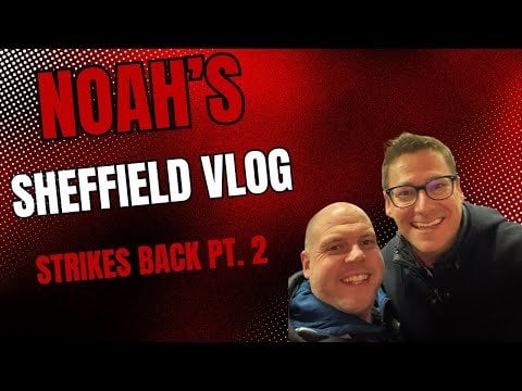 Noah’s Sheffield Vlog Strikes Back Pt. 2