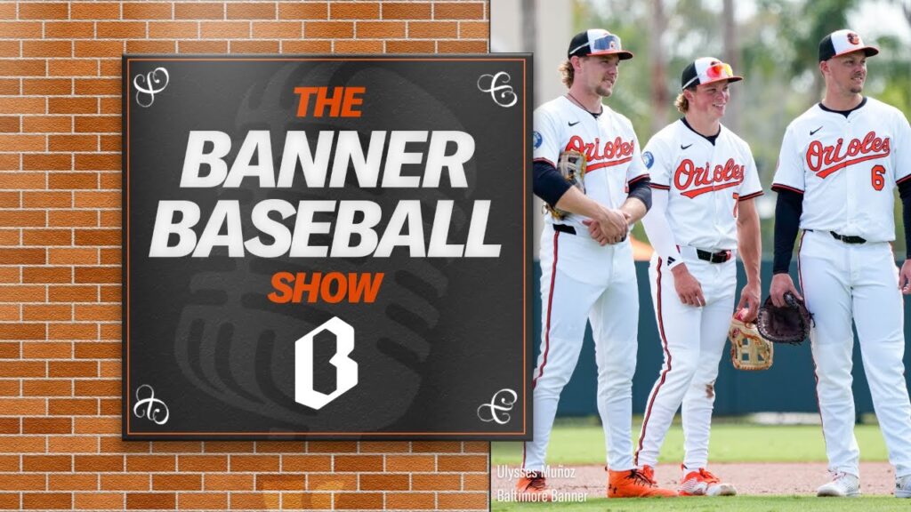 This could be the deepest Orioles team in years | Banner Baseball Show
