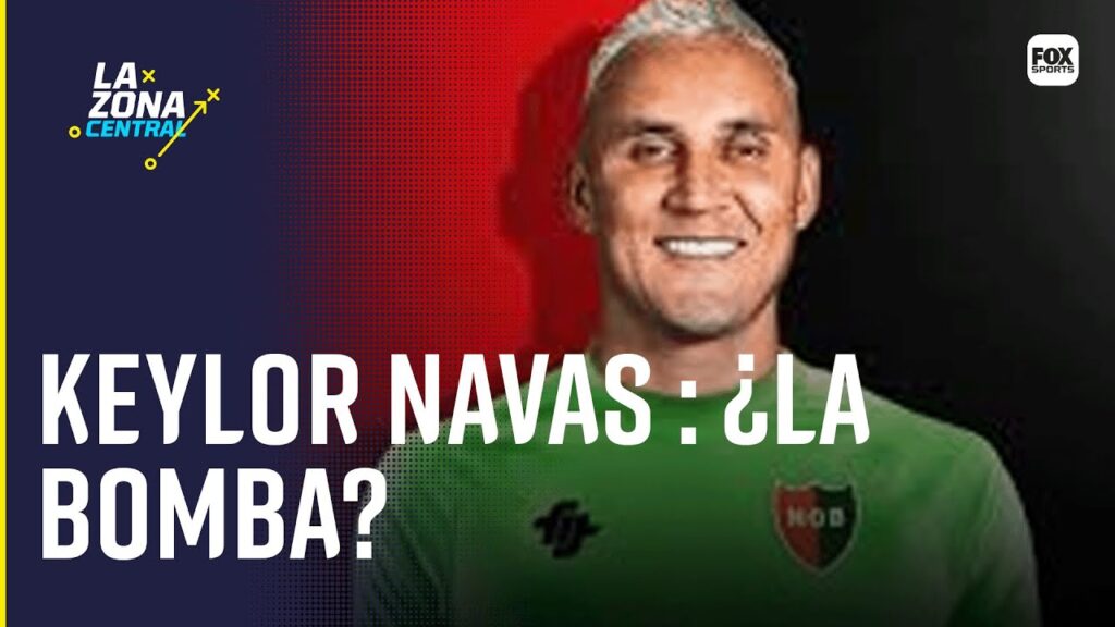 KEYLOR NAVAS, A UN PASO DE NEWELL'S: LOS TÍTULOS DEL ARQUERO | LA ZONA CENTRAL