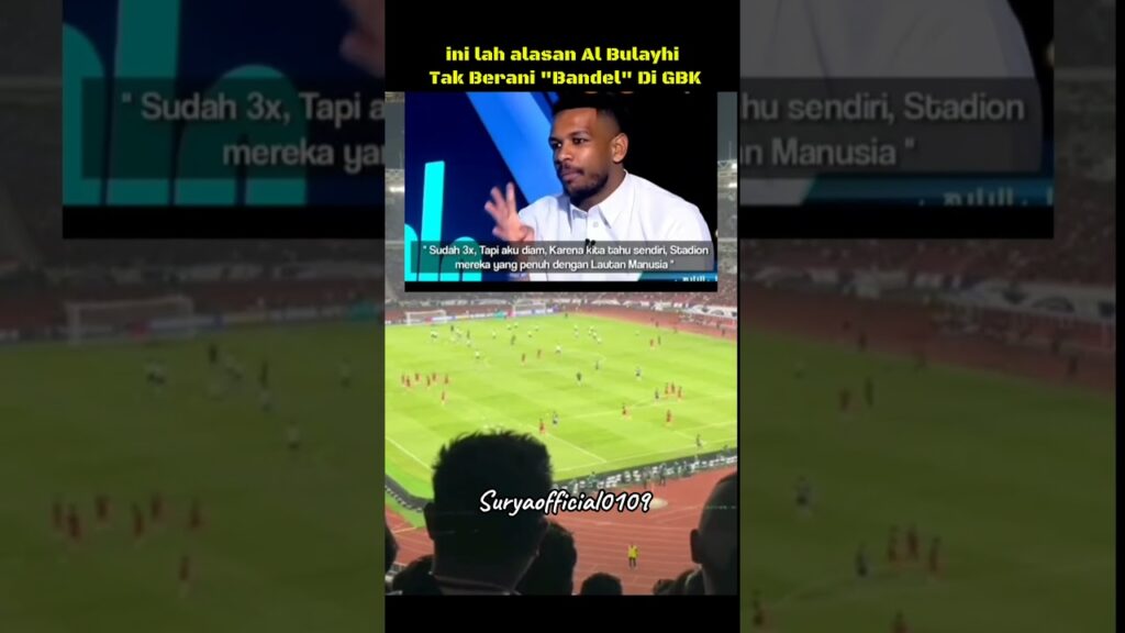 Ini Alasan nya, Al Bulayhi Nyali nya Ciut di GBK !! #fypシ゚ #kabartimnas