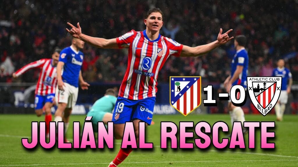 ATLÉTICO DE MADRID 1-0 ATHLETIC CLUB | JULIÁN ÁLVAREZ AL RESCATE