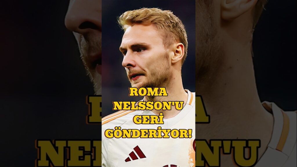 Roma, Victor Nelsson'u Geri Gönderiyor!