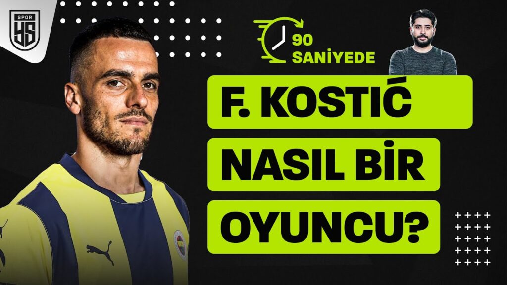 90 saniyede Filip Kostic'i anlattık: Fenerbahçe'de ne yapar?