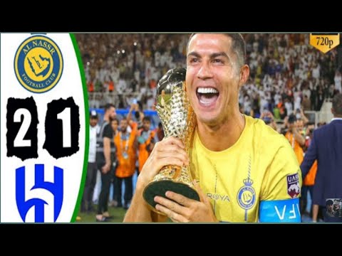 Al Nassr vs Al Hilal 2-1 Highlights Final & Goals 2023 Al Nassr vs Al Hilal 2-1 Highlights Final & Goals 2023