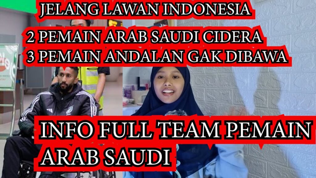 Pemain Arab saudi cidera jelang lawan timnas INDONESIA.DAN INFO FULL TEAM ARAB SAUDI