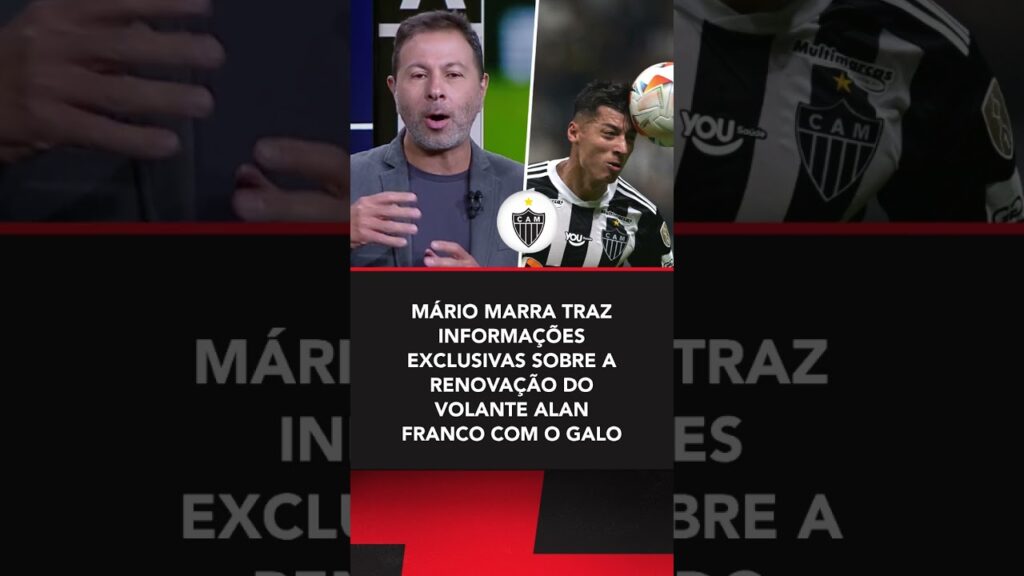 Mário Marra trouxe informações sobre a renovação do volante Alan Franco com o Galo #shorts