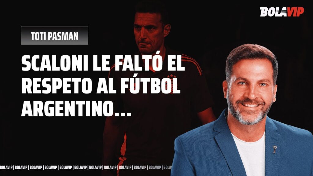 La LISTA DE SCALONI es una FALTA de RESPETO al FÚTBOL LOCAL 🔥¿QUÉ le diría CHIQUI TAPIA?😱Toti Pasman