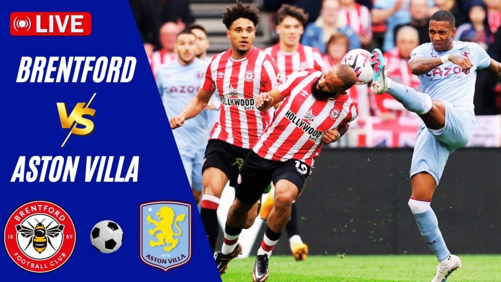 🔴LIVE | Aston Villa VS Brentford | England Premier League 2025 Live