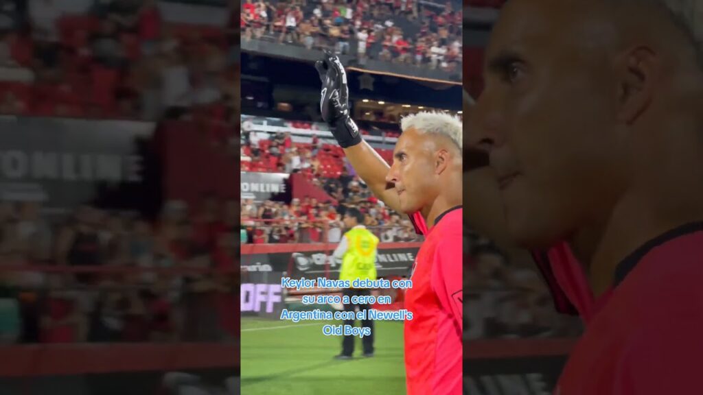 Keylor Navas debuta con su arco a cero en Argentina con el Newell's Old Boys