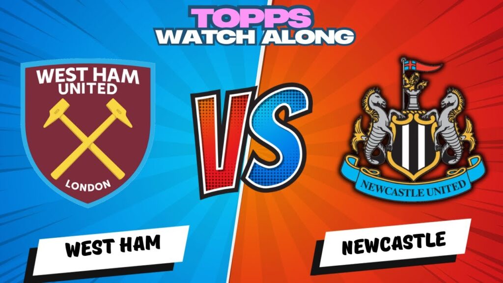 🚨🚨 LIVE STREAM WEST HAM 0-1 NEWCASTLE