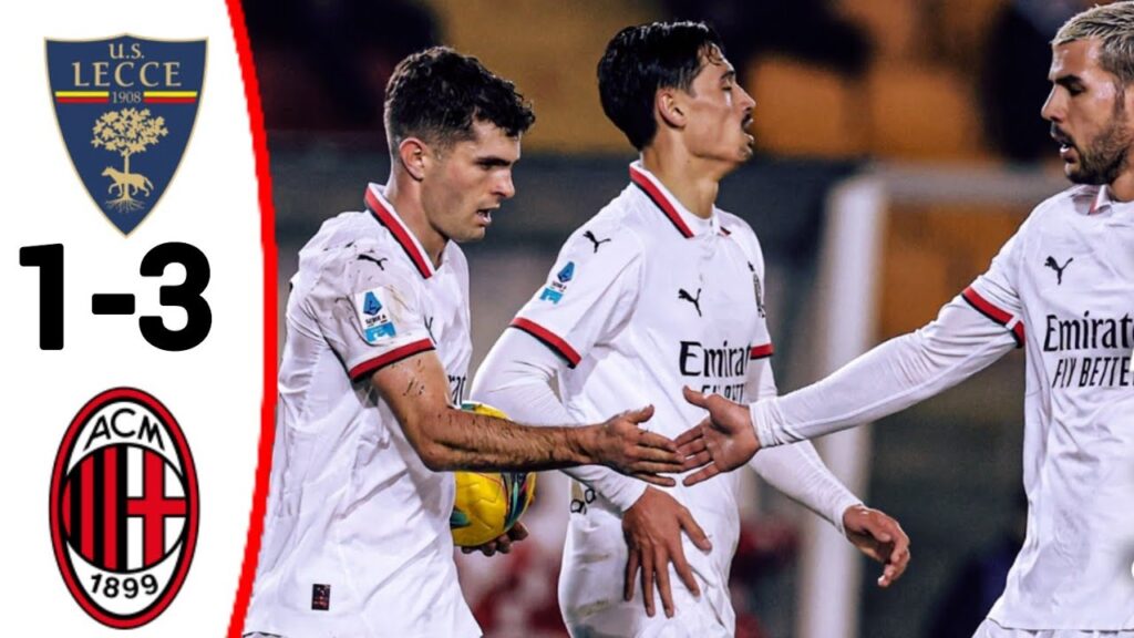 Lecce-Milan (1-3) Gol di Christian Pulisic, tutti i gol e highlights estesi