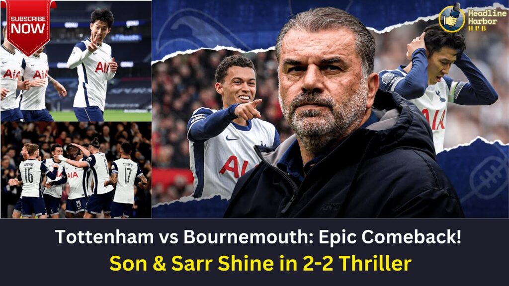Tottenham vs Bournemouth: Epic Comeback! Son & Sarr Shine in 2-2 Thriller ⚽🔥 | Premier League News