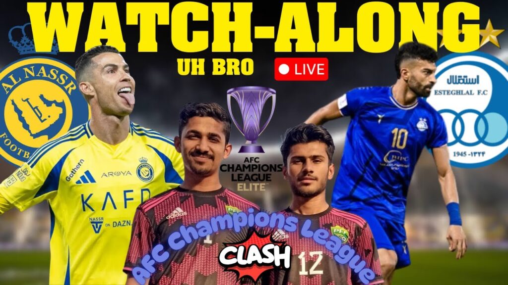 AL NASSR vs ESTEGHLAL LIVE Match Watchalong with UH Bro | AFC Champions League™ Elite 2025 AL NASSR vs ESTEGHLAL LIVE Match Watchalong with UH Bro | AFC Champions League™ Elite 2025