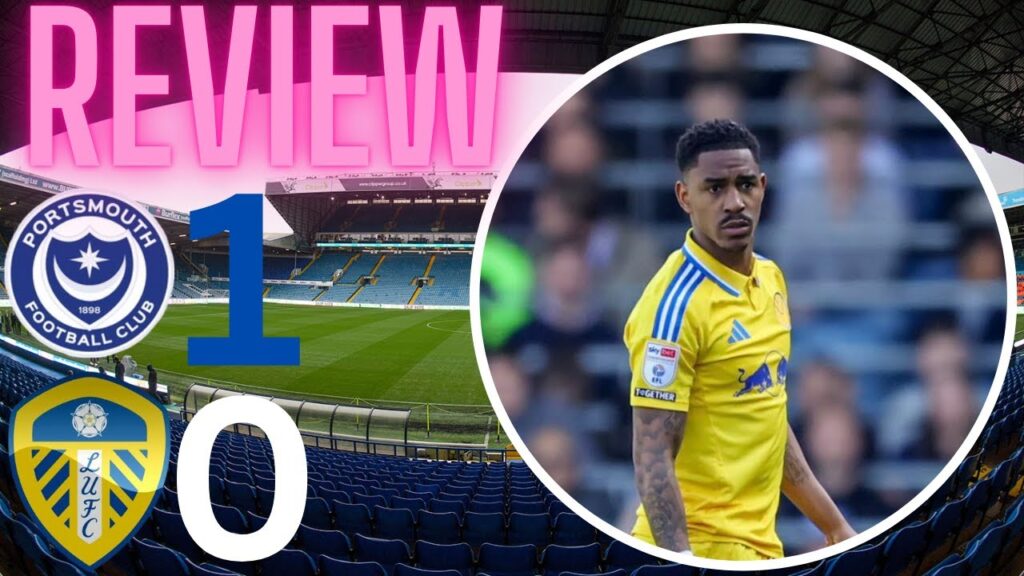 Unbeaten run comes to an end! Portsmouth vs Leeds United review